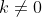 k\not = 0